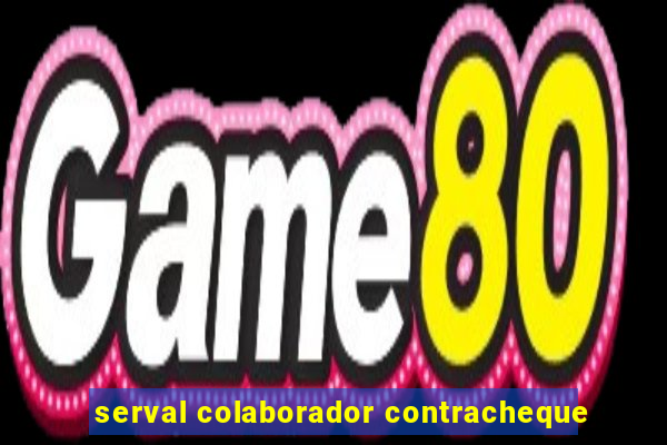 serval colaborador contracheque